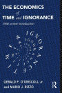 The Economics of Time and Ignorance: With a New Introduction / Edition 2