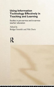 Title: Using IT Effectively in Teaching and Learning: Studies in Pre-Service and In-Service Teacher Education / Edition 1, Author: Niki Davis
