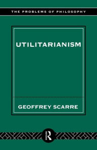 Title: Utilitarianism, Author: Geoffrey Scarre