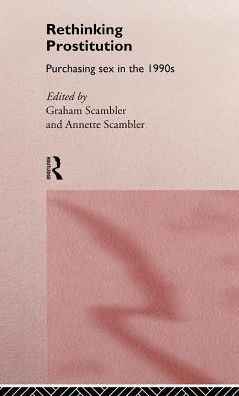 Rethinking Prostitution: Purchasing Sex in the 1990s / Edition 1