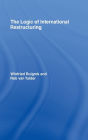 The Logic of International Restructuring: The Management of Dependencies in Rival Industrial Complexes