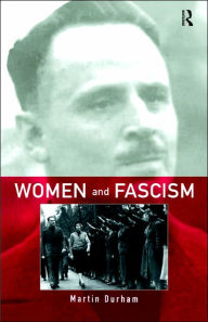 Title: Women and Fascism / Edition 1, Author: Martin Durham