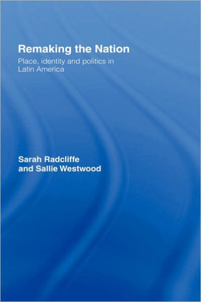 Remaking the Nation: Identity and Politics in Latin America / Edition 1