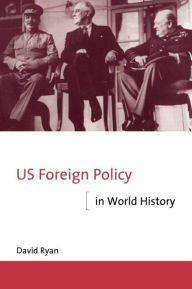 Title: US Foreign Policy in World History / Edition 1, Author: David Ryan
