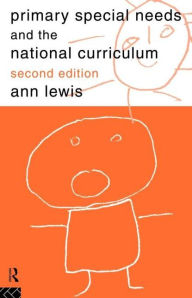 Title: Primary Special Needs and the National Curriculum / Edition 2, Author: Ann Lewis