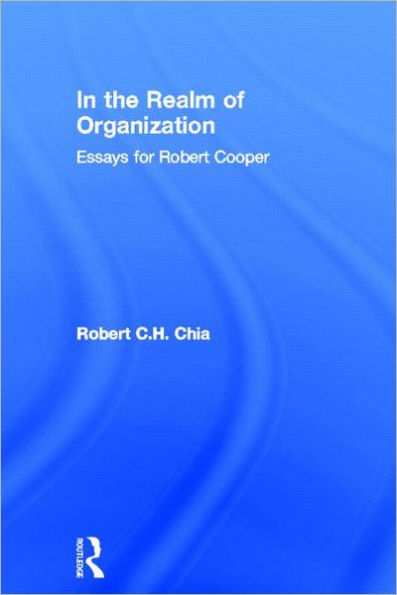 In the Realm of Organisation: Essays for Robert Cooper / Edition 1