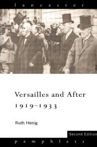 Title: Versailles and After, 1919-1933 / Edition 2, Author: Ruth Henig
