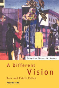 Title: A Different Vision: Race and Public Policy, Volume 2 / Edition 1, Author: Thomas D Boston