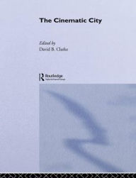 Title: The Cinematic City / Edition 1, Author: David Clarke