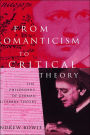 From Romanticism to Critical Theory: The Philosophy of German Literary Theory / Edition 1