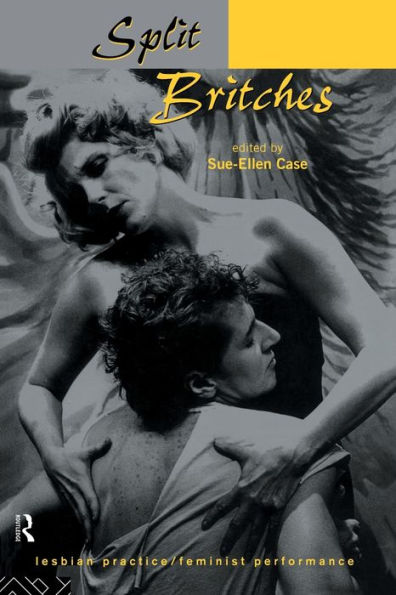 Split Britches: Lesbian Practice/Feminist Performance / Edition 1