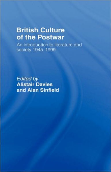 British Culture of the Post-War: An Introduction to Literature and Society 1945-1999