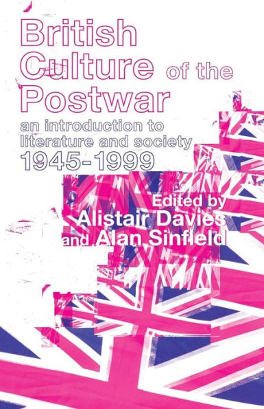 British Culture of the Post-War: An Introduction to Literature and Society 1945-1999