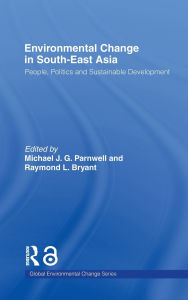 Title: Environmental Change in South-East Asia: People, Politics and Sustainable Development, Author: Raymond Bryant