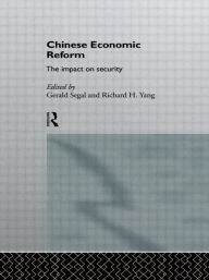 Title: Chinese Economic Reform: The Impact on Security / Edition 1, Author: Gerald Segal