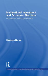Title: Multinational Investment and Economic Structure: Globalisation and Competitiveness / Edition 1, Author: Rajneesh Narula