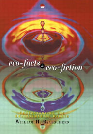 Title: Eco-facts and Eco-fiction: Understanding the Environmental Debate, Author: William H. Baarschers