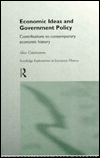 Title: Economic Ideas and Government Policy: Contributions to Contemporary Economic History, Author: Sir Alec Cairncross