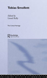 Title: Tobias Smollett: The Critical Heritage / Edition 1, Author: Lionel Kelly