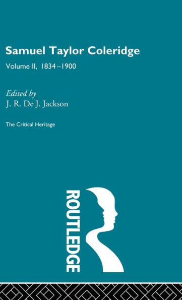 Samuel Taylor Coleridge: The Critical Heritage Volume 2 1834-1900 / Edition 1