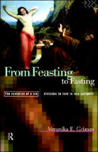 Title: From Feasting To Fasting: The Evolution of a Sin / Edition 1, Author: Veronika Grimm
