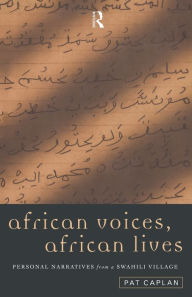 Title: African Voices, African Lives: Personal Narratives from a Swahili Village / Edition 1, Author: Pat Caplan