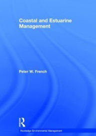 Title: Coastal and Estuarine Management / Edition 1, Author: Peter French