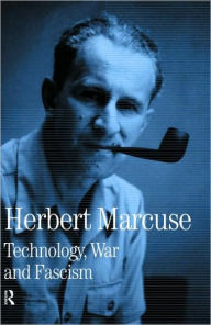 Title: Technology, War and Fascism: Collected Papers of Herbert Marcuse, Volume 1 / Edition 1, Author: Herbert Marcuse