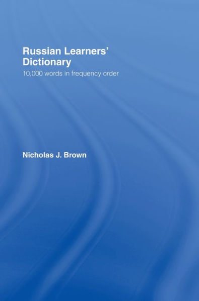 Russian Learners' Dictionary: 10,000 Russian Words in Frequency Order / Edition 1