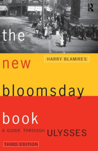 Title: The New Bloomsday Book: A Guide Through Ulysses / Edition 3, Author: Harry Blamires