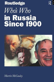 Title: Who's Who in Russia since 1900, Author: Martin McCauley