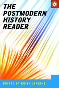 Title: The Postmodern History Reader / Edition 1, Author: Keith Jenkins