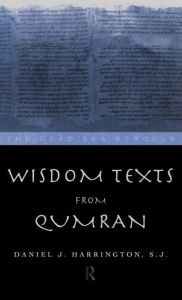 Title: Wisdom Texts from Qumran / Edition 1, Author: Daniel Harrington S. J.