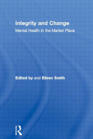 Title: Integrity and Change: Mental Health in the Market Place, Author: Eileen Smith