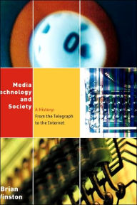 Title: Media Technology and Society: A History From the Printing Press to the Superhighway / Edition 1, Author: Brian Winston