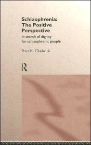 Schizophrenia: the Positive Perspective: In Search of Dignity for Schizophrenic People