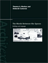 Title: The Words Between the Spaces: Buildings and Language / Edition 1, Author: Deborah Cameron