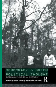 Title: Democracy and Green Political Thought: Sustainability, Rights and Citizenship / Edition 1, Author: Brian Doherty