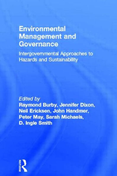 Environmental Management and Governance: Intergovernmental Approaches to Hazards and Sustainability / Edition 1