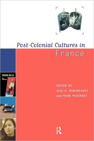 Title: Post-Colonial Cultures in France / Edition 1, Author: Alec Hargreaves