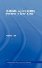 The State, Society And Big Business In South Korea / Edition 1