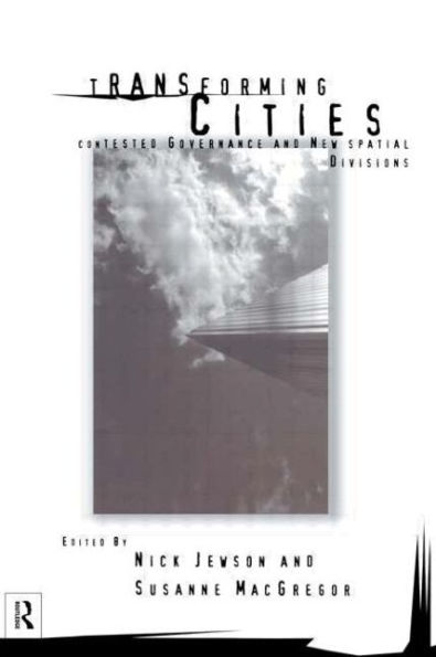 Transforming Cities: New Spatial Divisions and Social Tranformation / Edition 1