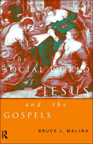 Title: The Social World of Jesus and the Gospels / Edition 1, Author: Bruce J. Malina