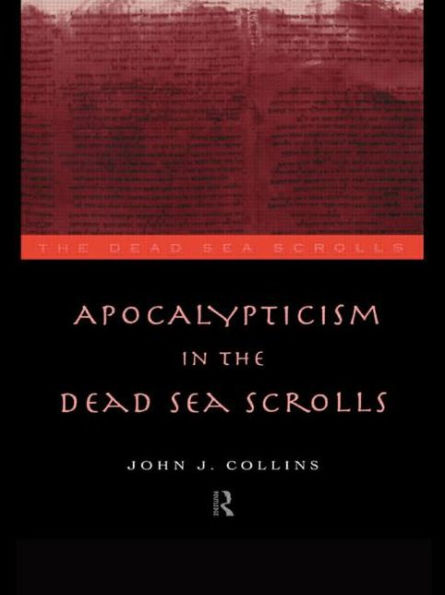 Apocalypticism in the Dead Sea Scrolls / Edition 1