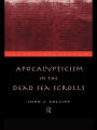 Apocalypticism in the Dead Sea Scrolls / Edition 1