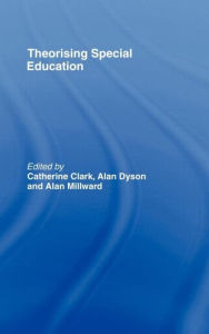 Title: Theorising Special Education / Edition 1, Author: Catherine Clark