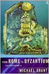 Title: From Rome to Byzantium: The Fifth Century AD / Edition 1, Author: Michael Grant