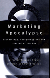 Title: Marketing Apocalypse: Eschatology, Escapology and the Illusion of the End / Edition 1, Author: Jim Bell