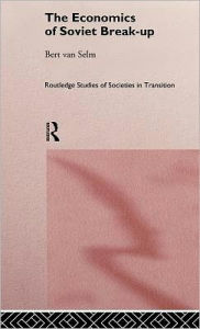 Title: The Economics of Soviet Breakup / Edition 1, Author: Bert van Selm