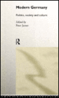 Modern Germany: Politics, Society and Culture